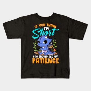 If You Think I'm Short You Should See My Patience Kids T-Shirt